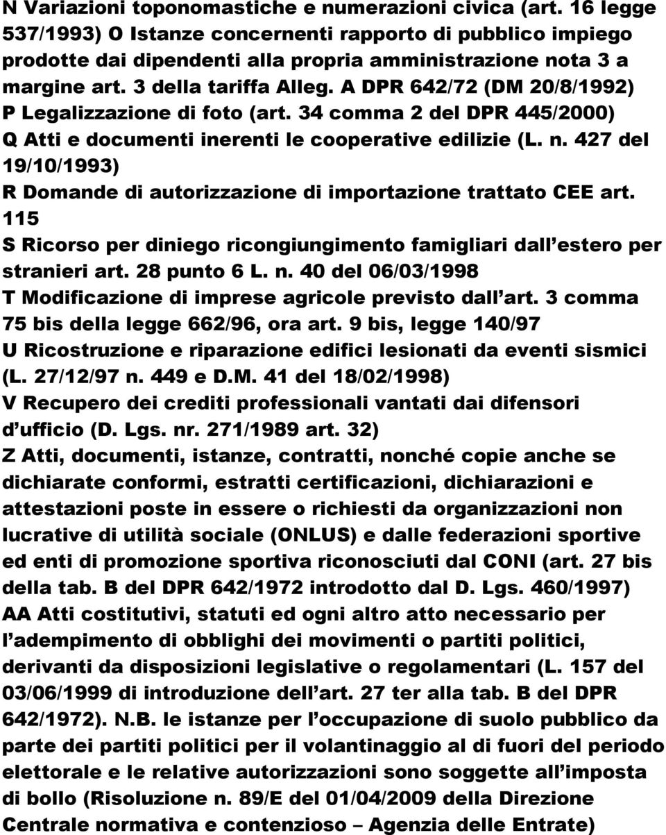 427 del 19/10/1993) R Domande di autorizzazione di importazione trattato CEE art. 115 S Ricorso per diniego ricongiungimento famigliari dall estero per stranieri art. 28 punto 6 L. n.