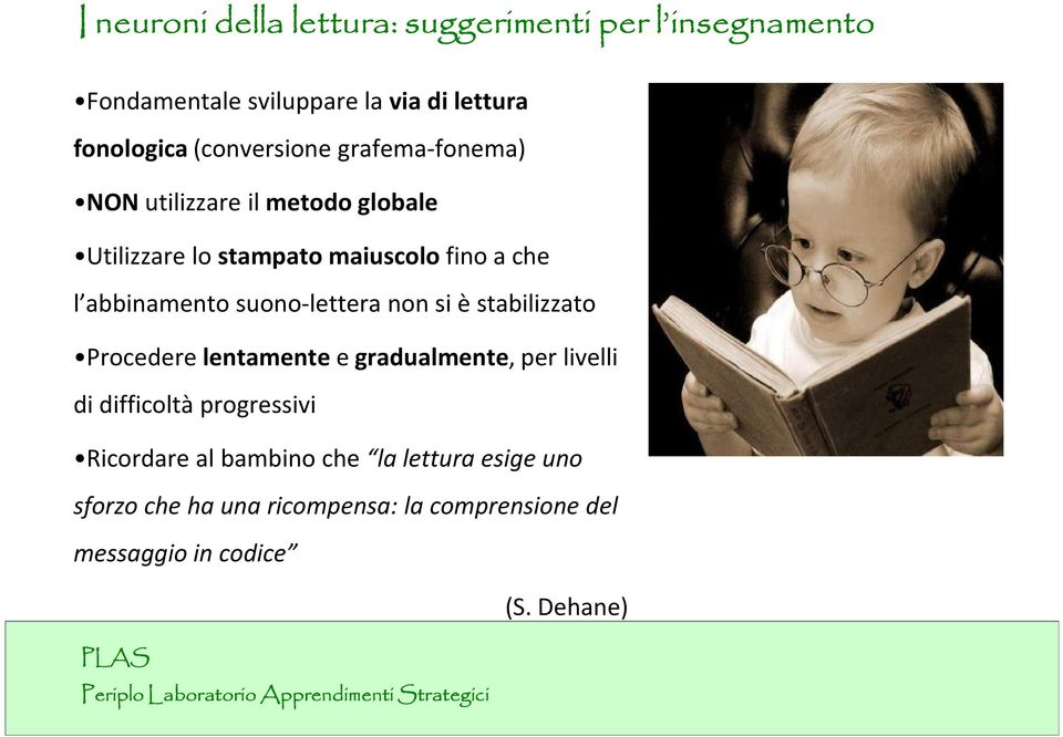 abbinamento suono-lettera non si è stabilizzato Procedere lentamentee gradualmente, per livelli di difficoltà