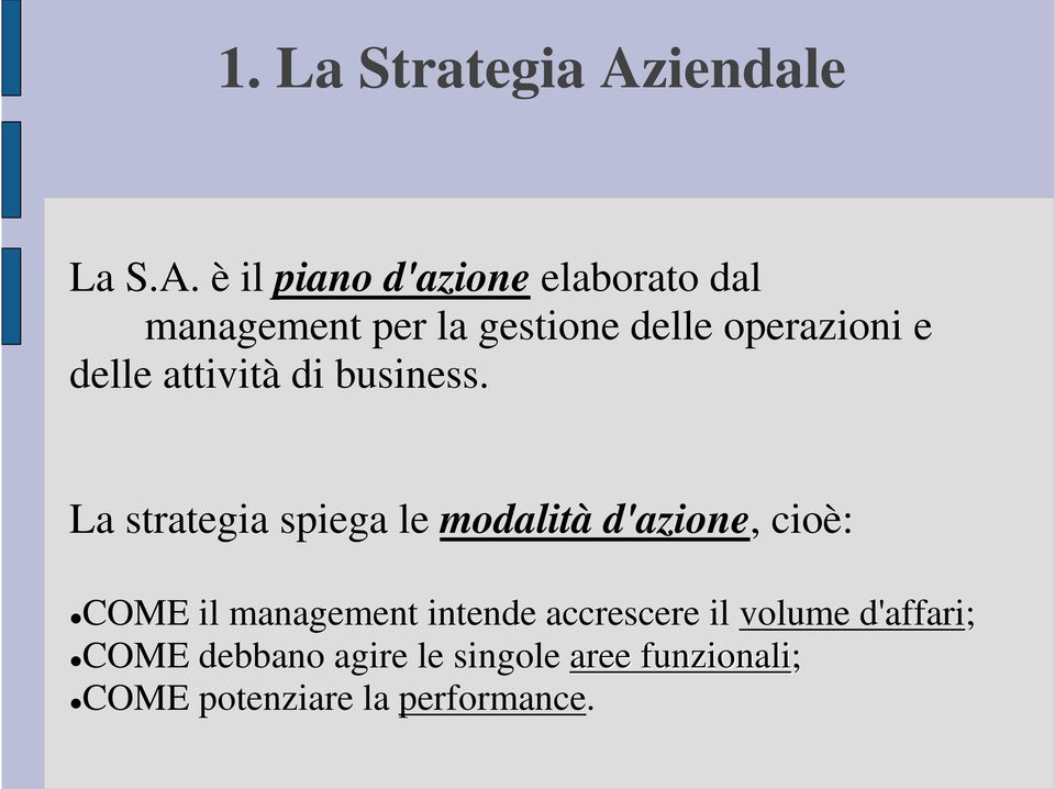 è il piano d'azione elaborato dal management per la gestione delle operazioni e