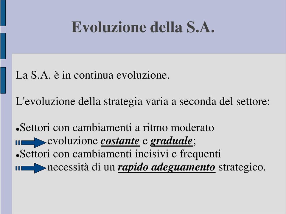 cambiamenti a ritmo moderato evoluzione costante e graduale; Settori