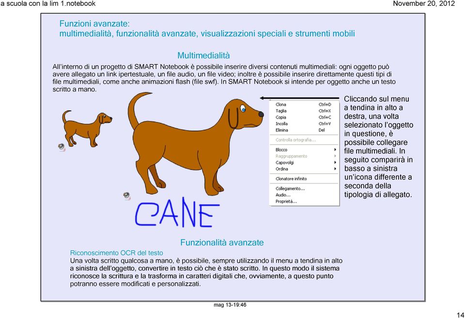 animazioni flash file swf. In SMART Notebook si intende per oggetto anche un testo scritto a mano.