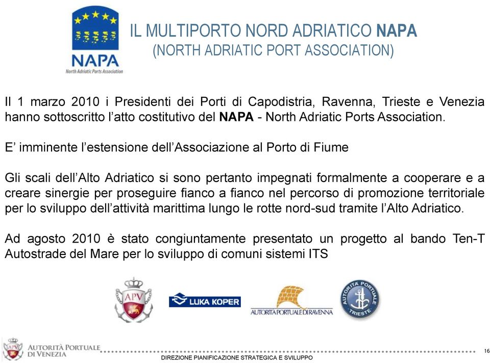 E imminente l estensione dell Associazione al Porto di Fiume Gli scali dell Alto Adriatico si sono pertanto impegnati formalmente a cooperare e a creare sinergie per
