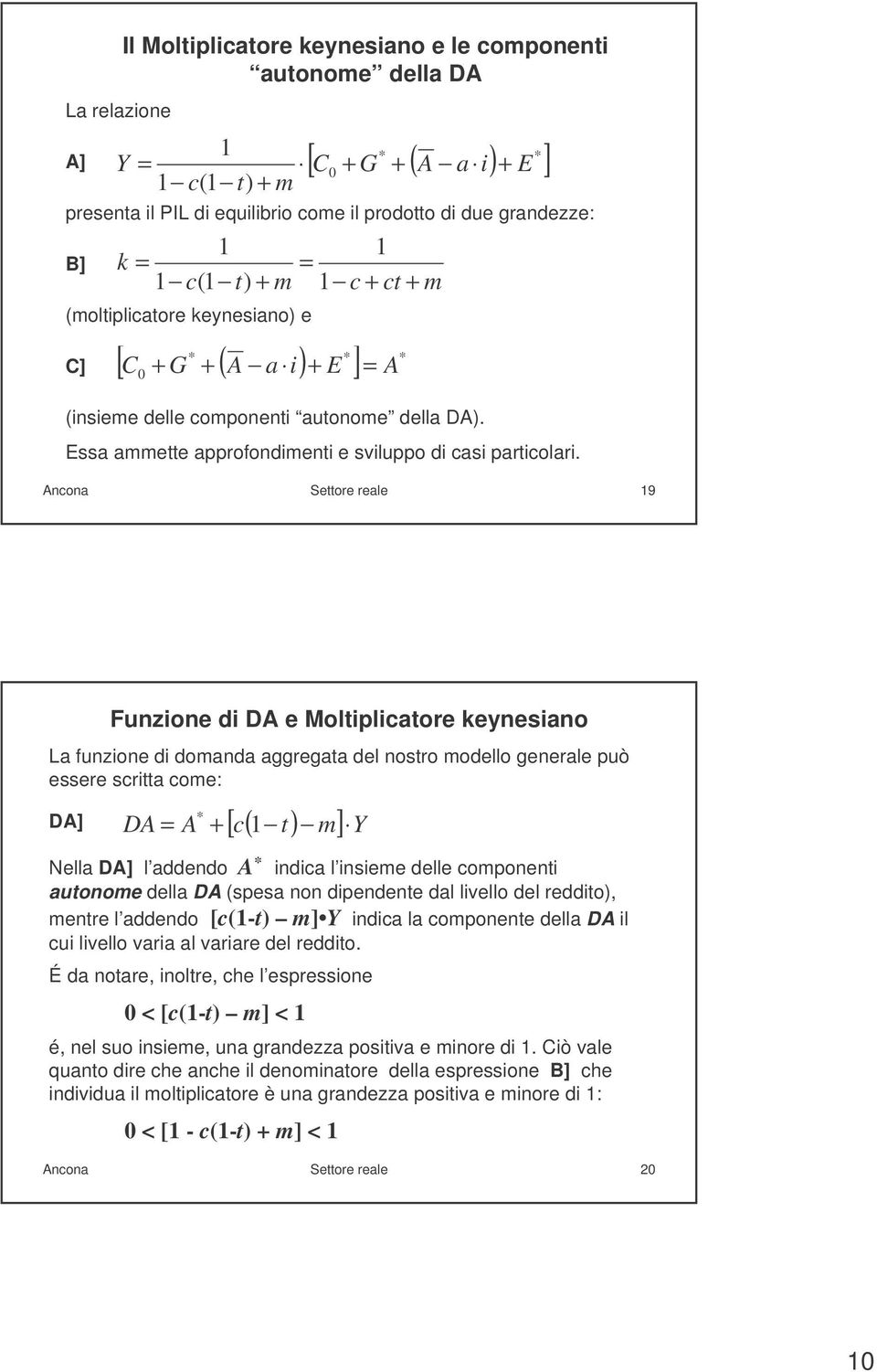 Essa ammette approfondimenti e sviluppo di casi particolari.