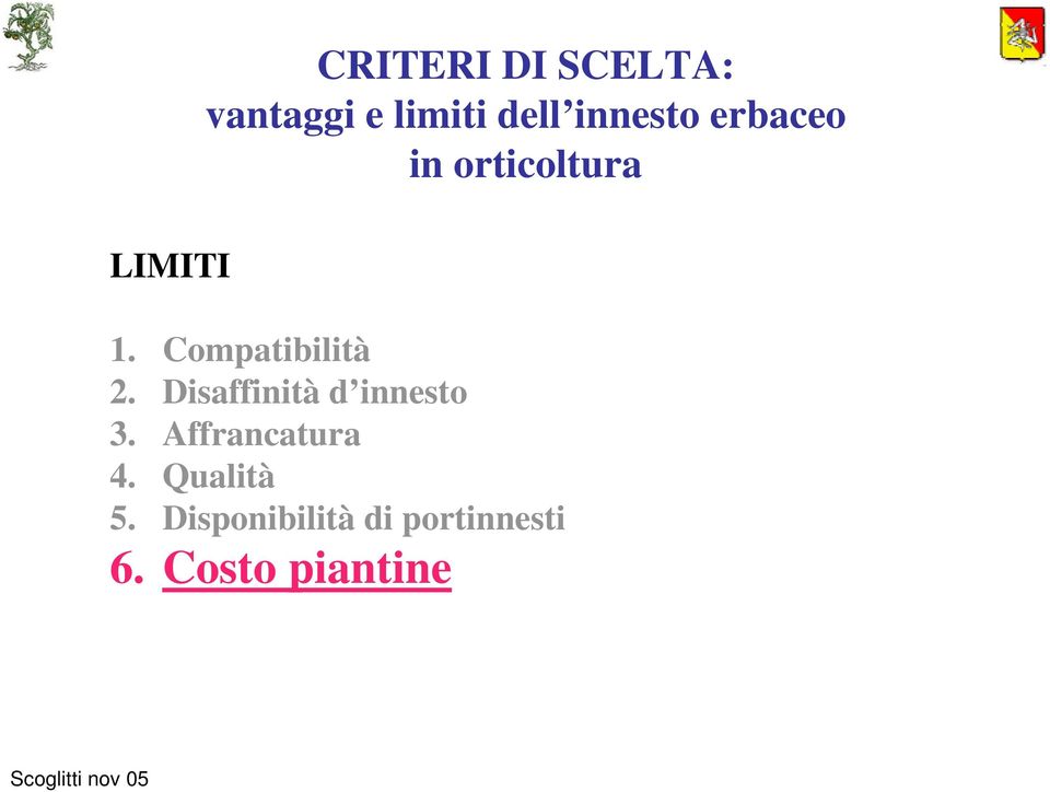 Disaffinità d innesto 3. Affrancatura 4.