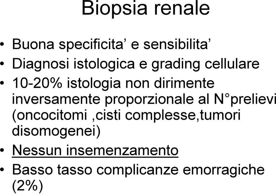 proporzionale al N prelievi (oncocitomi,cisti complesse,tumori