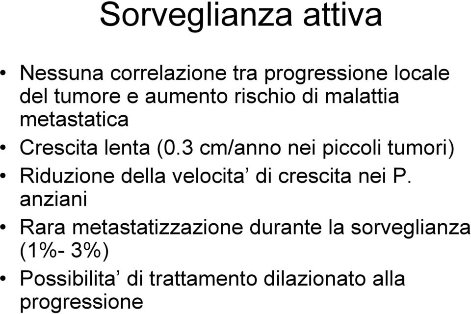 3 cm/anno nei piccoli tumori) Riduzione della velocita di crescita nei P.