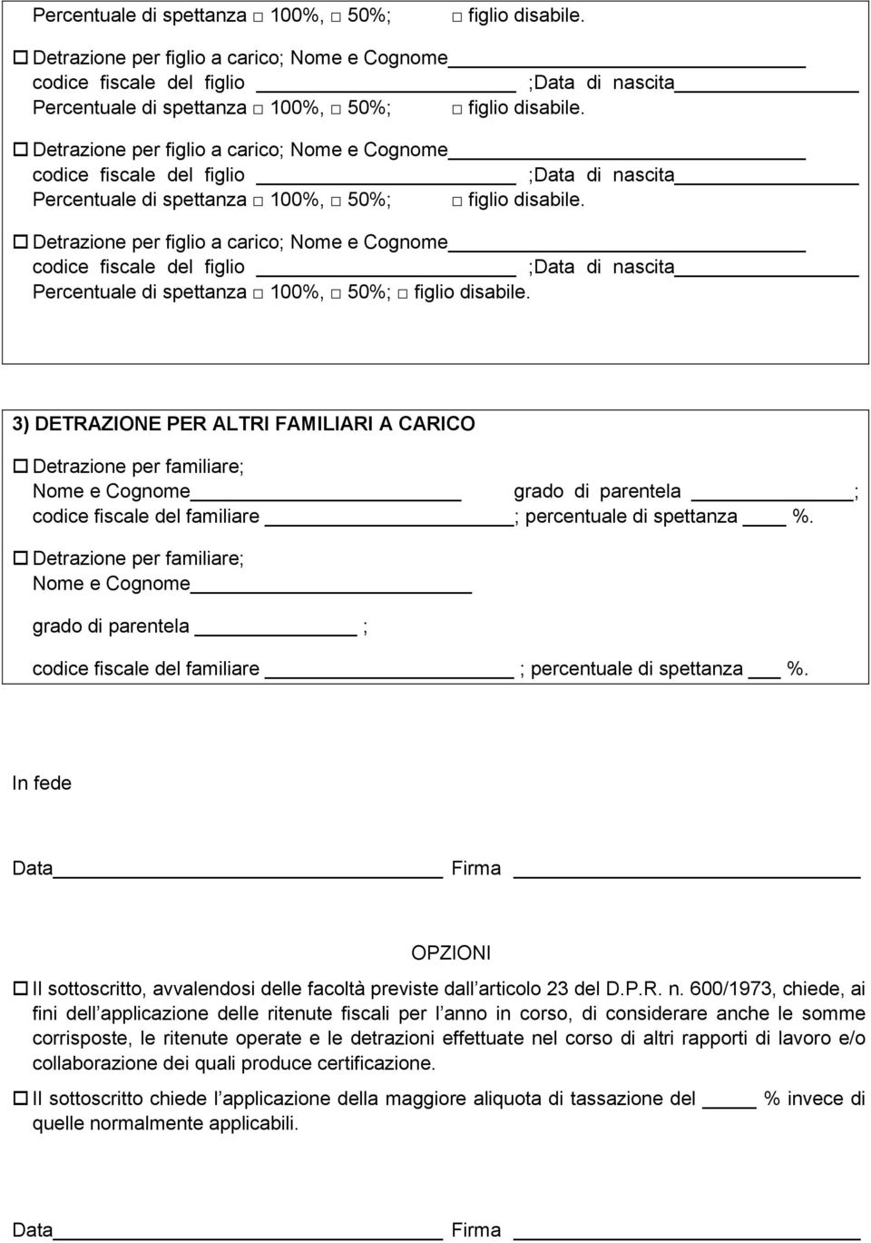 Detrazione per familiare; Nome e Cognome grado di parentela ; codice fiscale del familiare ; percentuale di spettanza %.