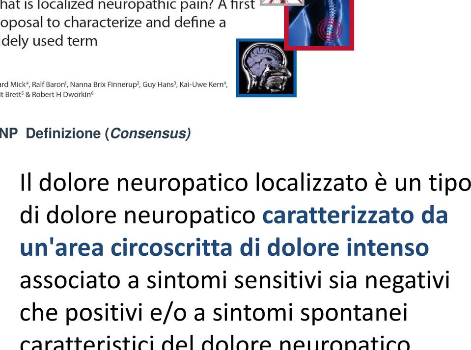 caratterizzato da un'area circoscrittadi dolore intenso