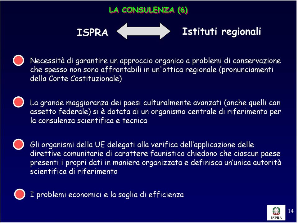 di riferimento per la consulenza scientifica e tecnica Gli organismi della UE delegati alla verifica dell applicazione delle direttive comunitarie di carattere faunistico