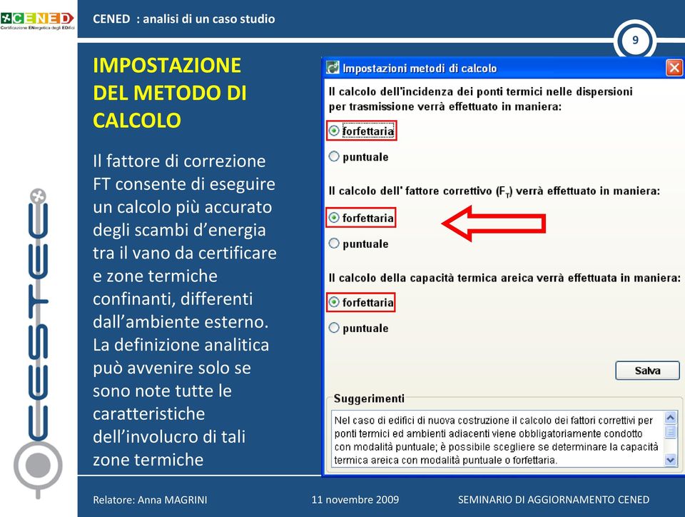 zone termiche confinanti, differenti dall ambiente esterno.