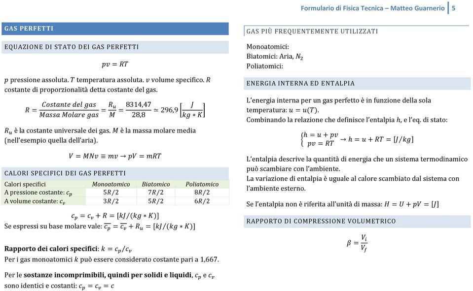 CALORI SPECIFICI DEI GAS PERFETTI è la massa molare media Calori specifici Monoatomico Biatomico Poliatomico A pressione costante: A volume costante: Se espressi su base molare vale: GAS PIÙ