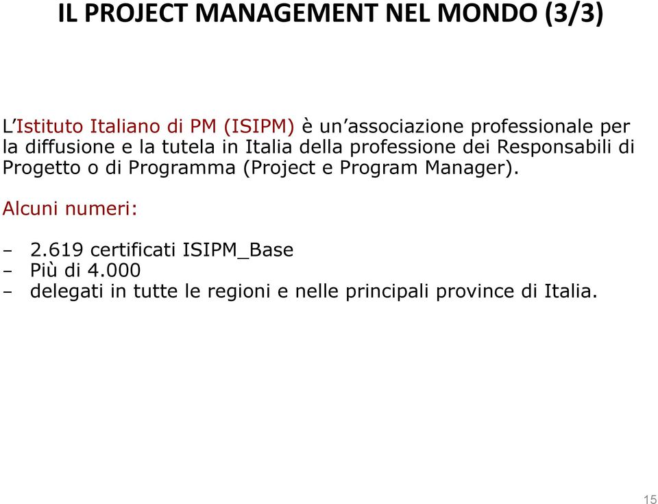 Progetto o di Programma (Project e Program Manager). Alcuni numeri: - 2.