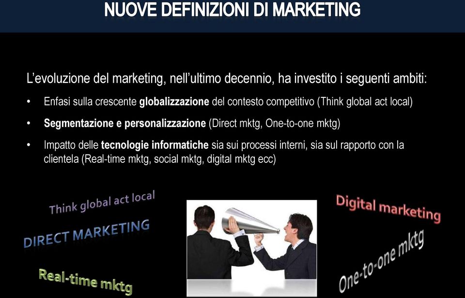 personalizzazione (Direct mktg, One-to-one mktg) Impatto delle tecnologie informatiche sia sui