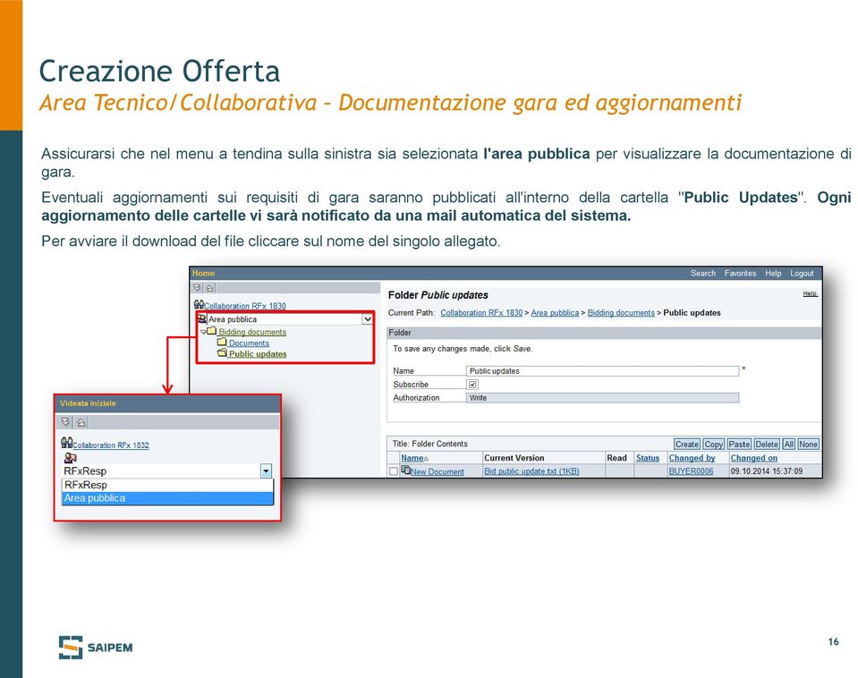 Eventuali aggiornamenti sui requisiti di gara saranno pubblicati all'interno della cartella "Public Updates".