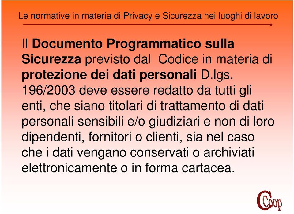 196/2003 deve essere redatto da tutti gli enti, che siano titolari di trattamento di dati personali sensibili