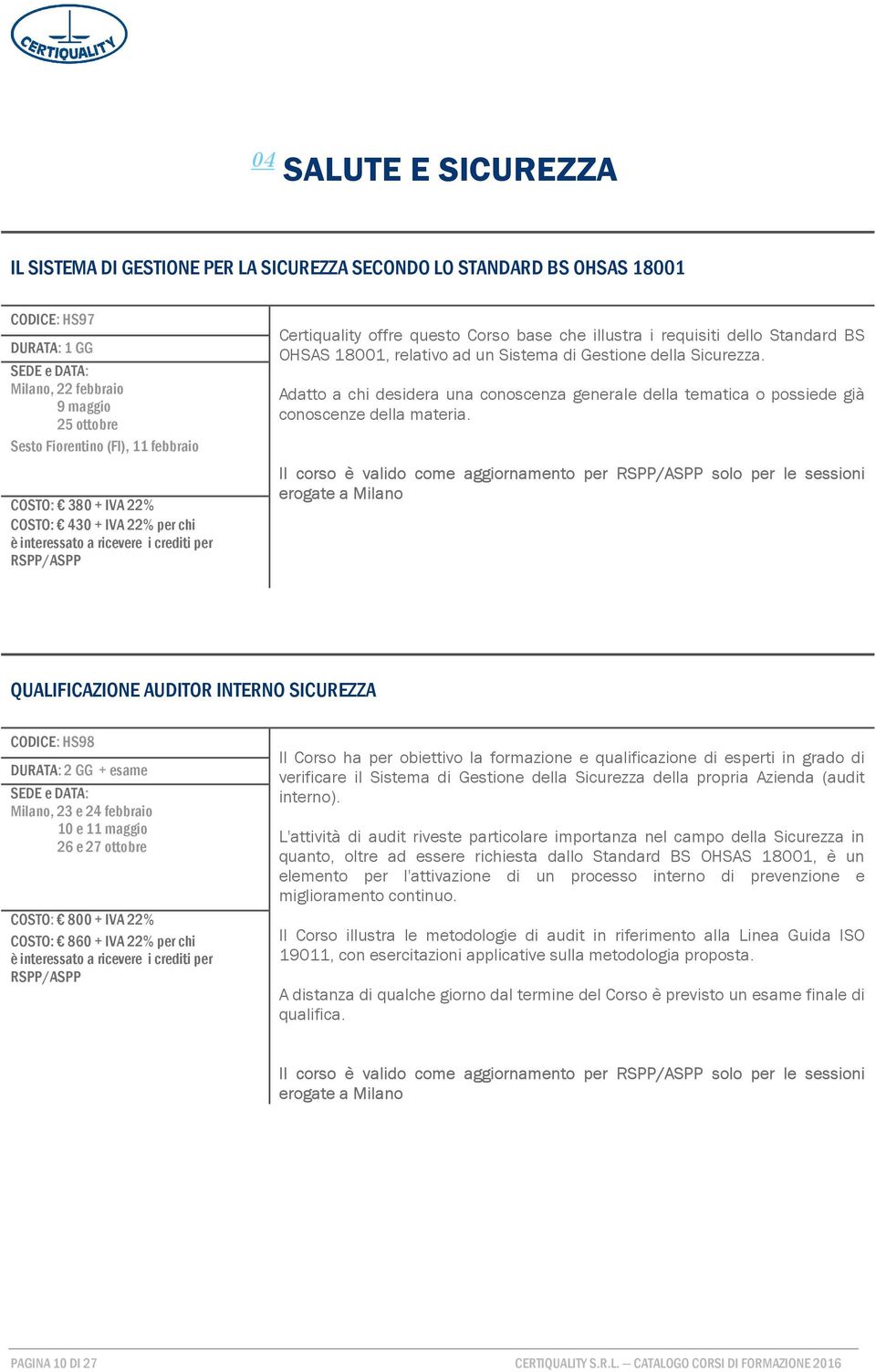 Sicurezza. Adatto a chi desidera una conoscenza generale della tematica o possiede già conoscenze della materia.