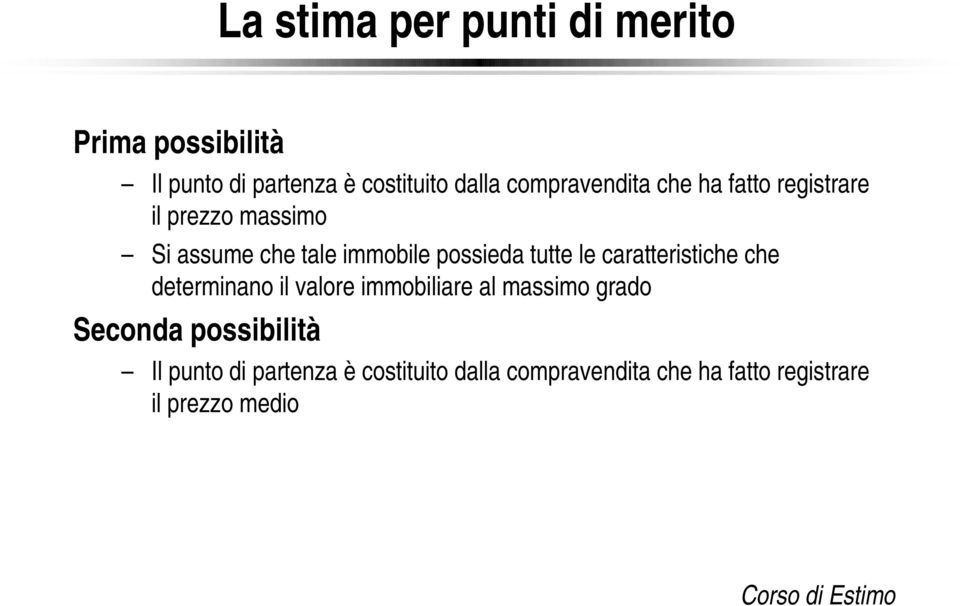 tutte le caratteristiche che determinano il valore immobiliare al massimo grado Seconda