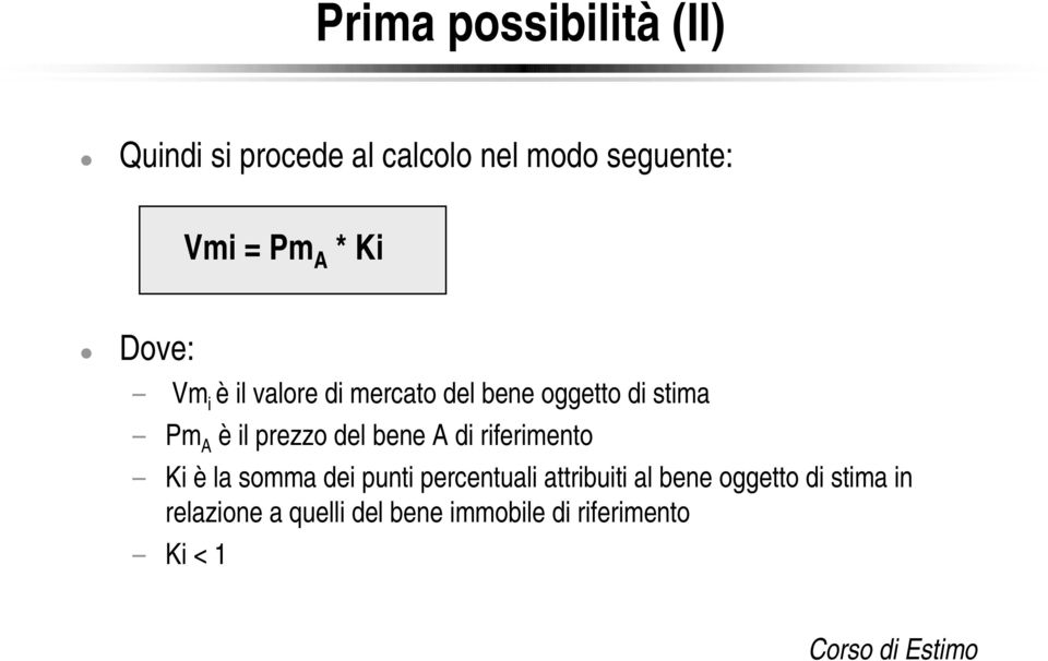 prezzo del bene A di riferimento Ki è la somma dei punti percentuali attribuiti