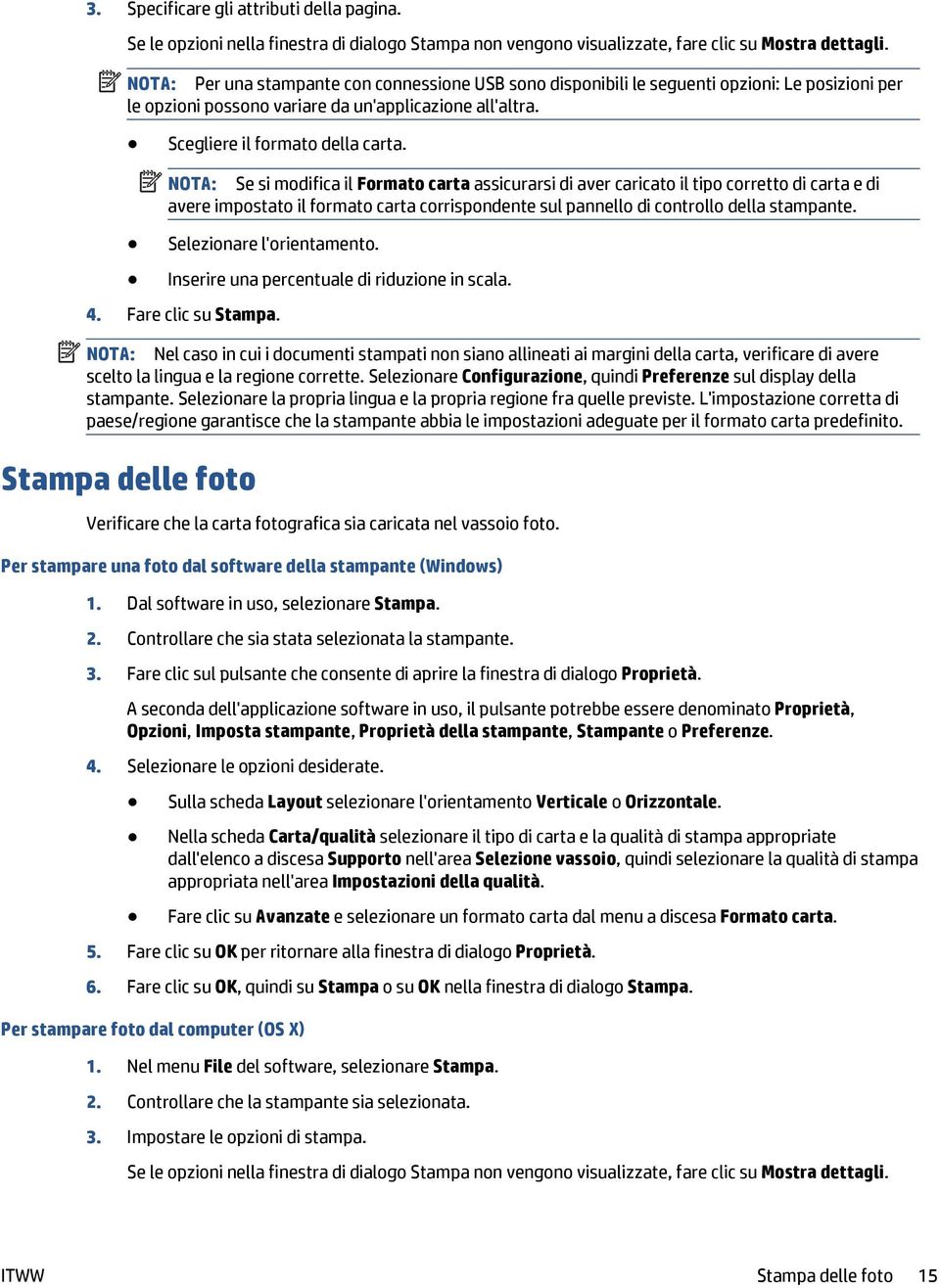 NOTA: Se si modifica il Formato carta assicurarsi di aver caricato il tipo corretto di carta e di avere impostato il formato carta corrispondente sul pannello di controllo della stampante.