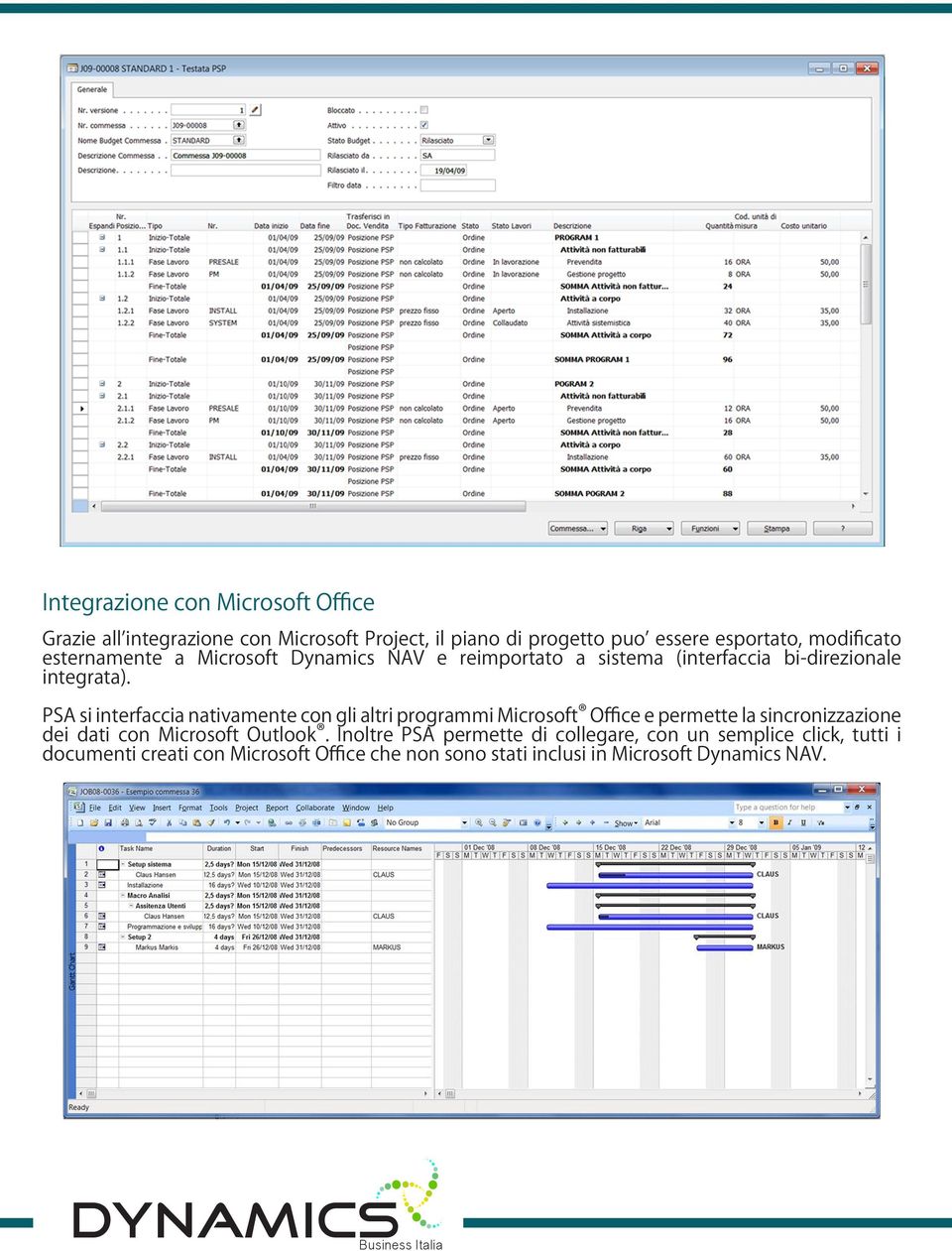 PSA si interfaccia nativamente con gli altri programmi Microsoft Office e permette la sincronizzazione dei dati con Microsoft Outlook.