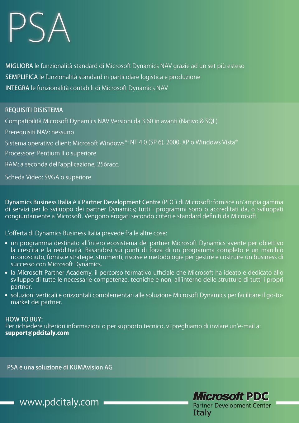 60 in avanti (Nativo & SQL) Prerequisiti NAV: nessuno Sistema operativo client: Microsoft Windows : NT 4.