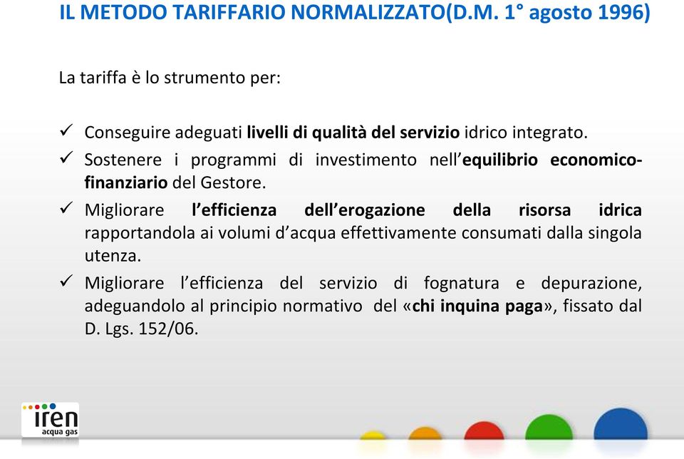 Migliorare l efficienza dell erogazione della risorsa idrica rapportandola ai volumi d acqua effettivamente consumati dalla singola