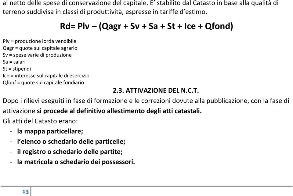 fondiario Rd= Plv (Qagr + Sv + Sa + St + Ice + Qfond) 2.3. ATT