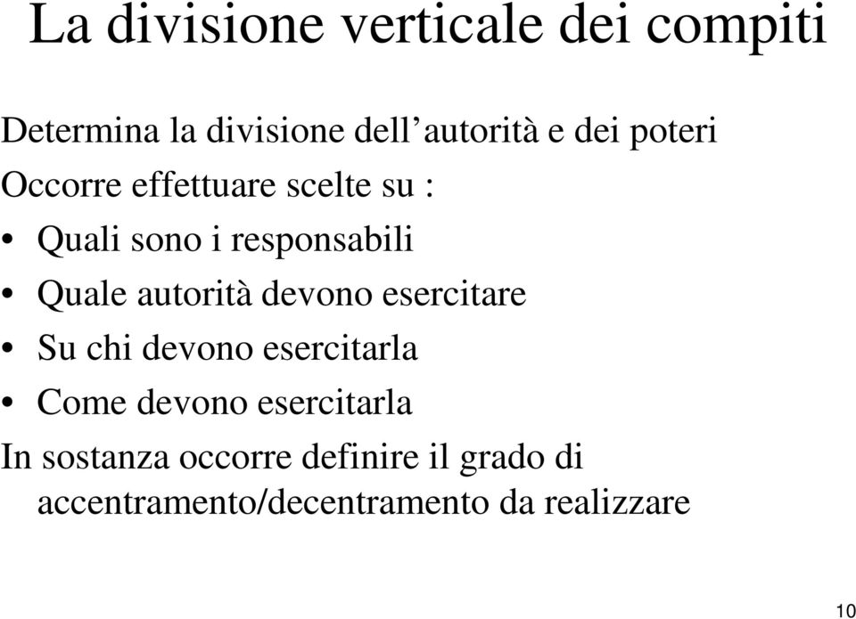 autorità devono esercitare Su chi devono esercitarla Come devono esercitarla