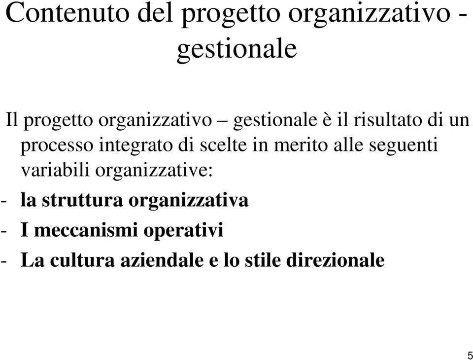 scelte in merito alle seguenti variabili organizzative: - la struttura