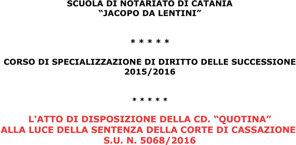 2015/2016 * * * * * L'ATTO DI DISPOSIZIONE DELLA CD.