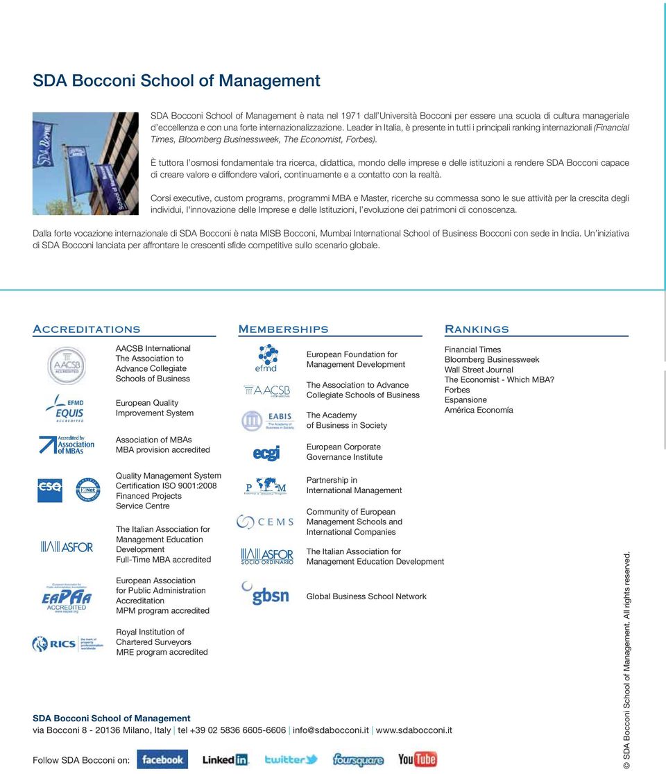 È tuttora l osmosi fondamentale tra ricerca, didattica, mondo delle imprese e delle istituzioni a rendere SDA Bocconi capace di creare valore e diffondere valori, continuamente e a contatto con la