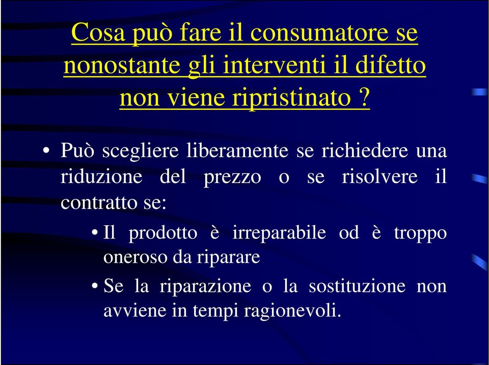 Può scegliere liberamente se richiedere una riduzione del prezzo o se risolvere