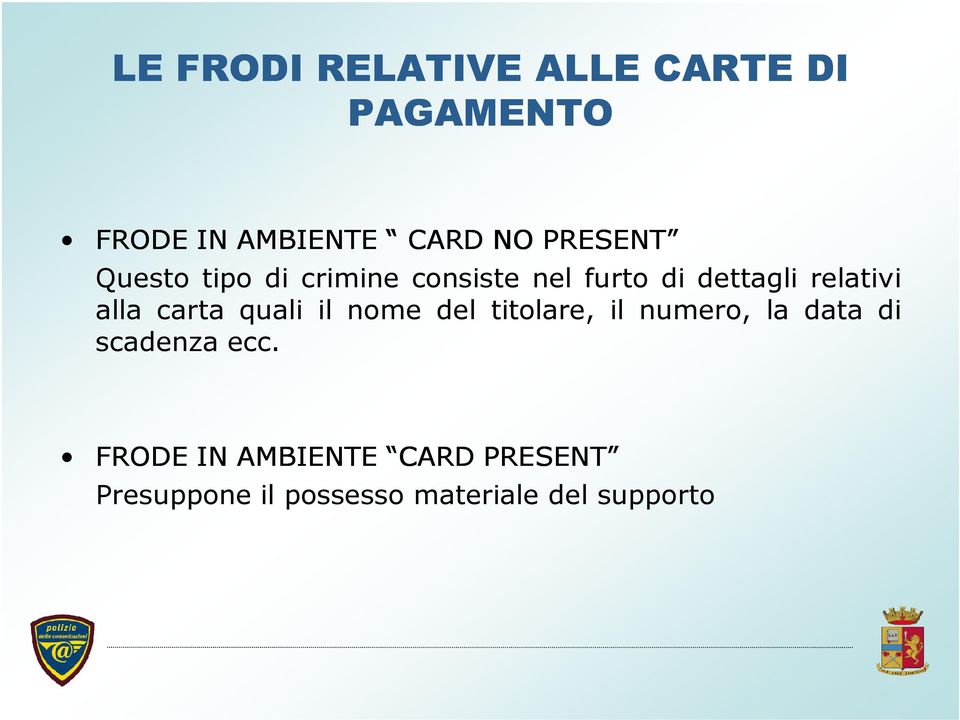 alla carta quali il nome del titolare, il numero, la data di scadenza