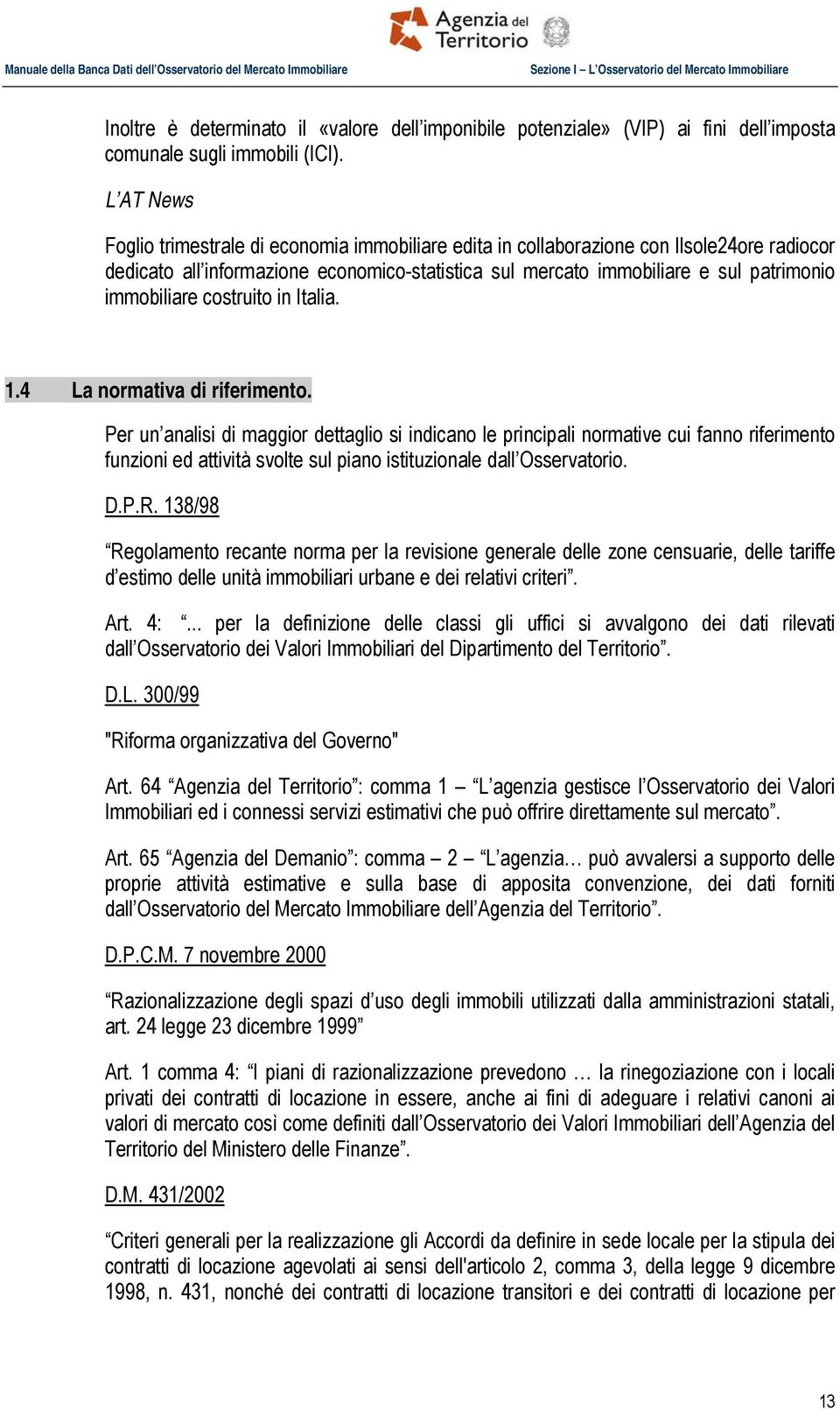 immobiliare costruito in Italia. 1.4 La normativa di riferimento.