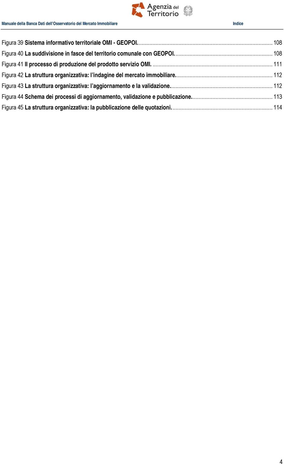 ... 108 Figura 41 Il processo di produzione del prodotto servizio OMI.