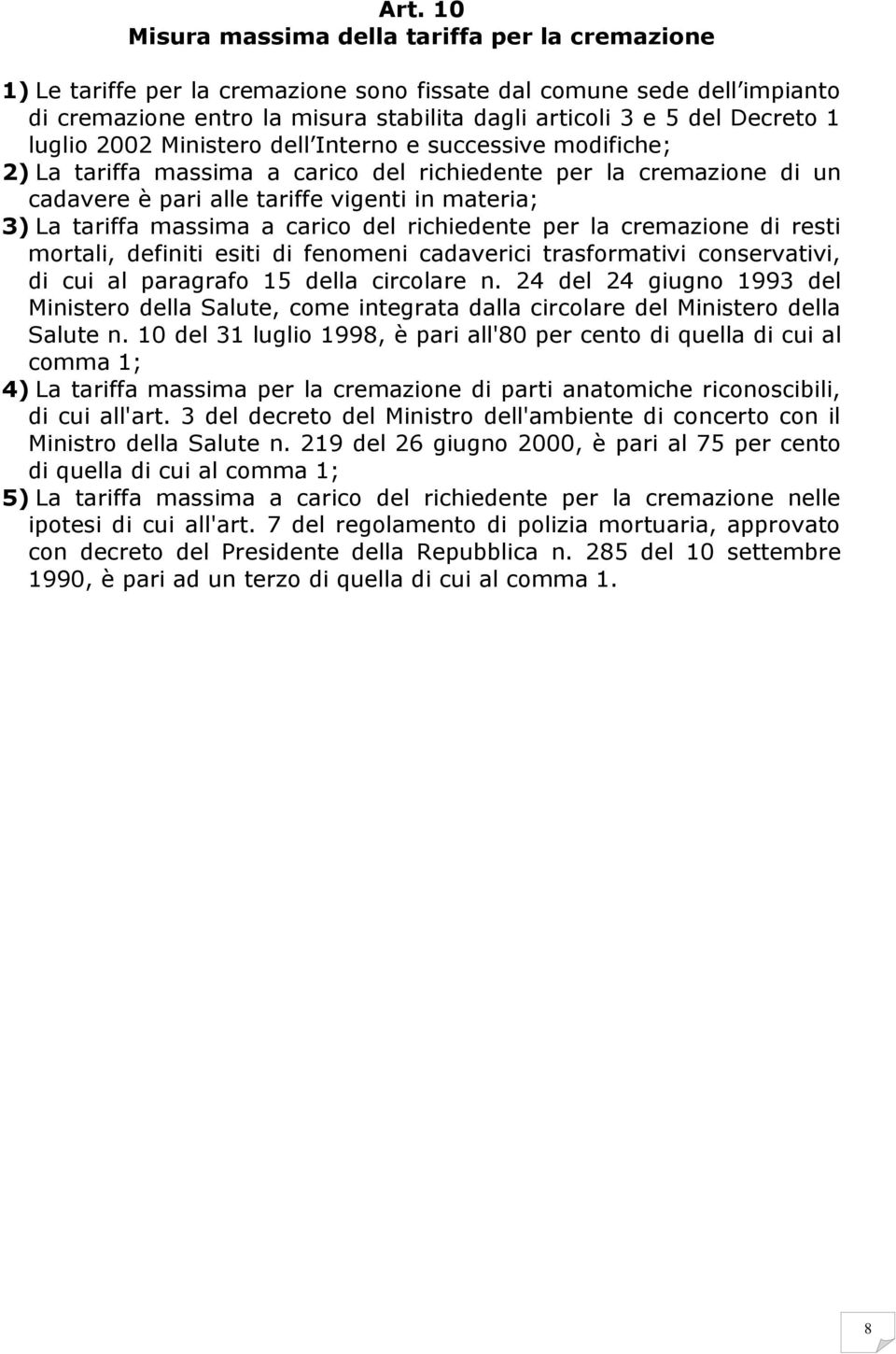 tariffa massima a carico del richiedente per la cremazione di resti mortali, definiti esiti di fenomeni cadaverici trasformativi conservativi, di cui al paragrafo 15 della circolare n.