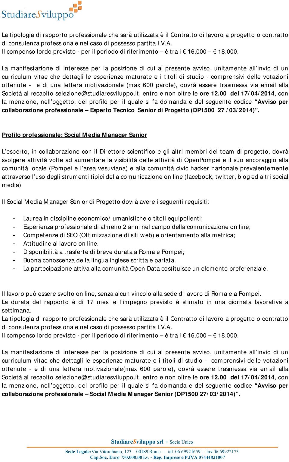 visibilità delle attività di OpenPompei e il suo ancoraggio alla comunità locale (Pompei e l area vesuviana) e alla comunità civic hacker nazionale prevalentemente attraverso l uso degli strumenti