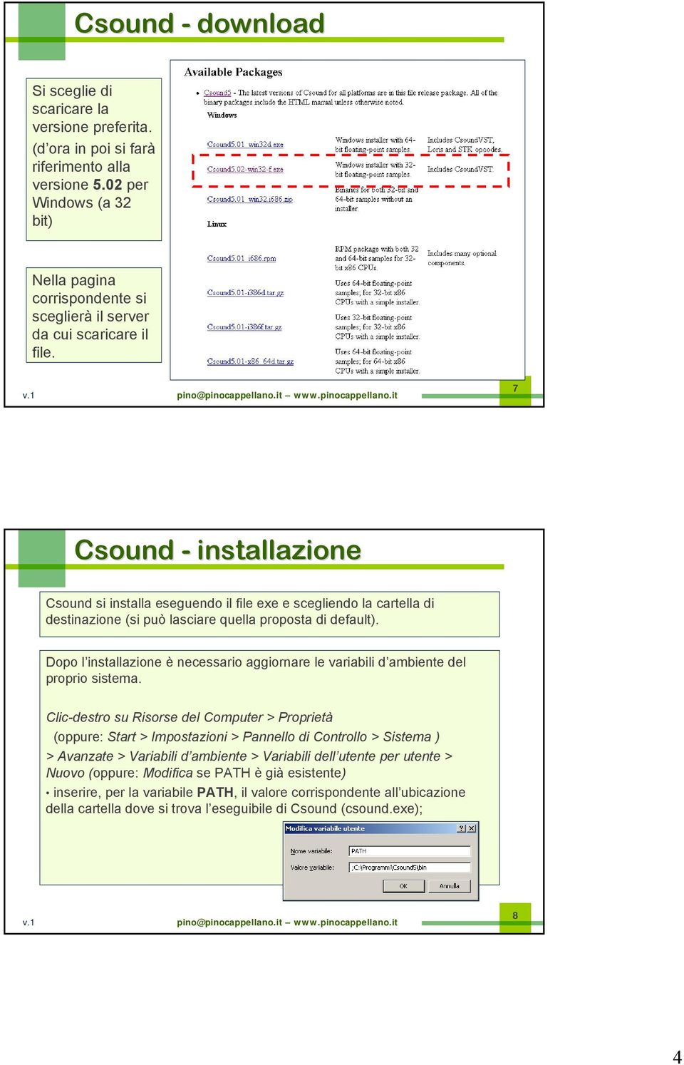 7 Csound - installazione Csound si installa eseguendo il file exe e scegliendo la cartella di destinazione (si può lasciare quella proposta di default).