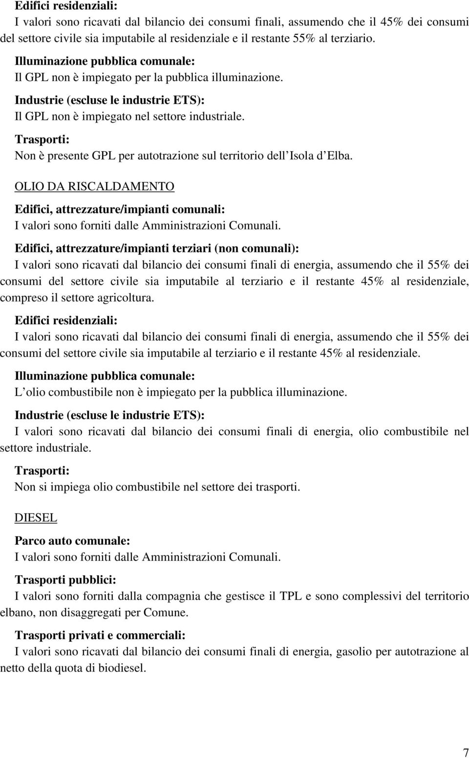 Trasporti: Non è presente GPL per autotrazione sul territorio dell Isola d Elba.