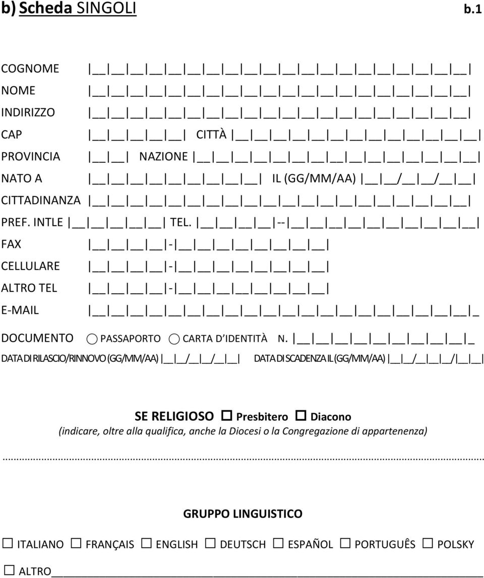 _ DATA DI RILASCIO/RINNOVO (GG/MM/AA) / / DATA DI SCADENZA IL (GG/MM/AA) / / SE RELIGIOSO Presbitero Diacono (indicare,