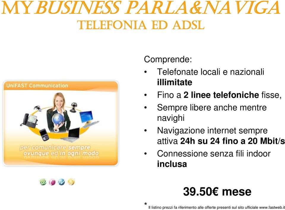 Navigazione internet sempre attiva 24h su 24 fino a 20 Mbit/s Connessione senza fili