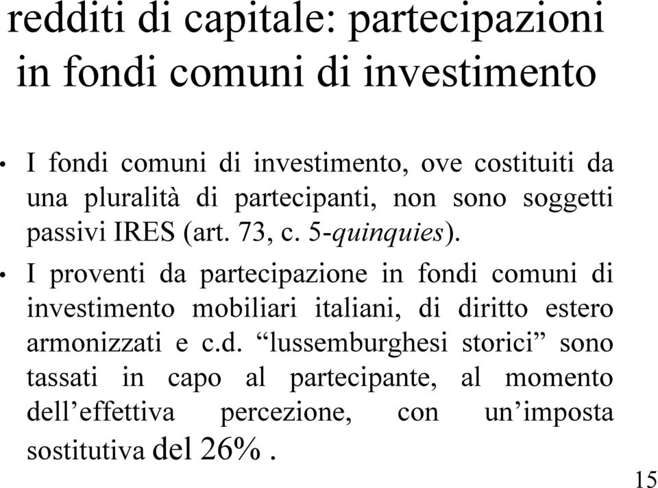 I proventi da partecipazione in fondi comuni di investimento mobiliari italiani, di diritto estero armonizzati e c.