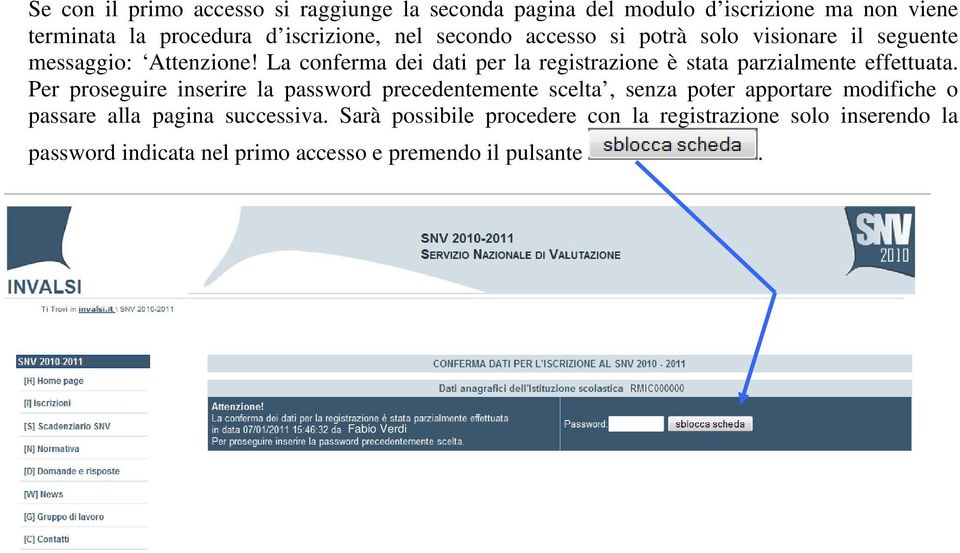 La conferma dei dati per la registrazione è stata parzialmente effettuata.