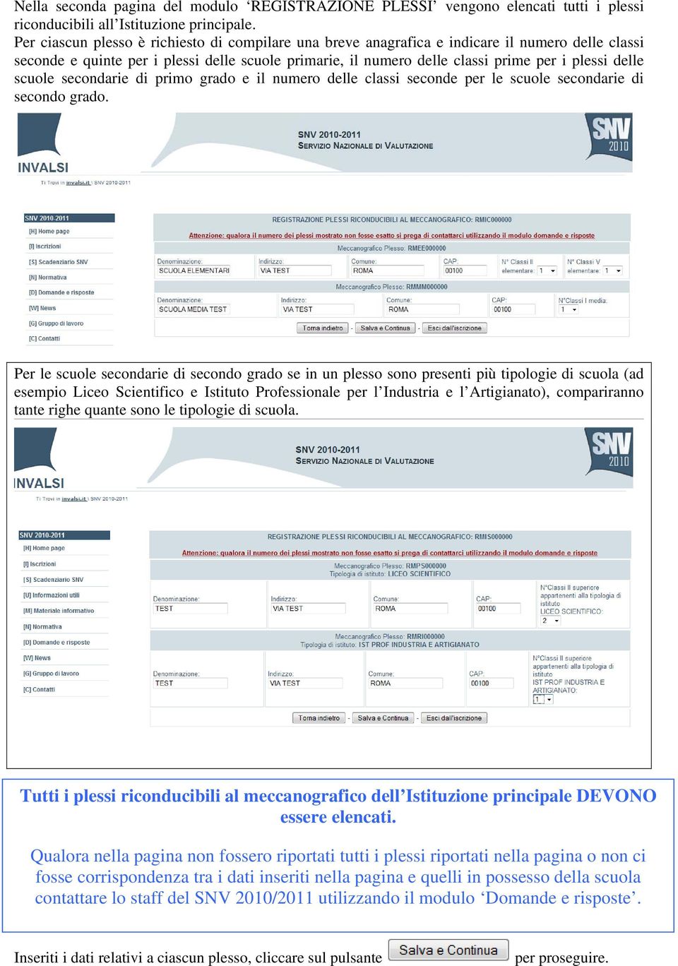 scuole secondarie di primo grado e il numero delle classi seconde per le scuole secondarie di secondo grado.