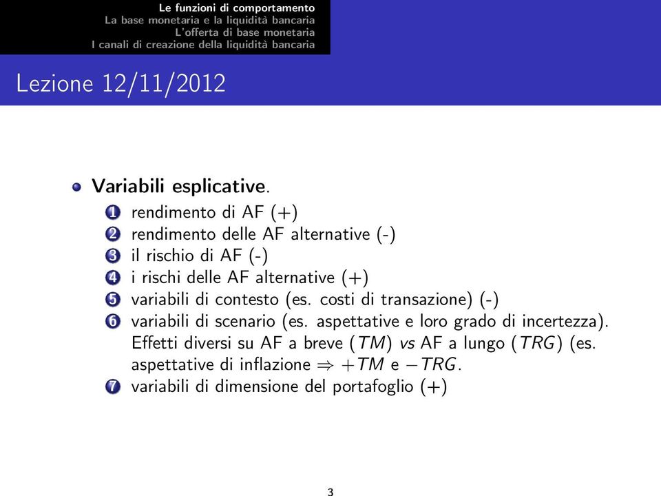 AF alternative (+) 5 variabili di contesto (es. costi di transazione) (-) 6 variabili di scenario (es.