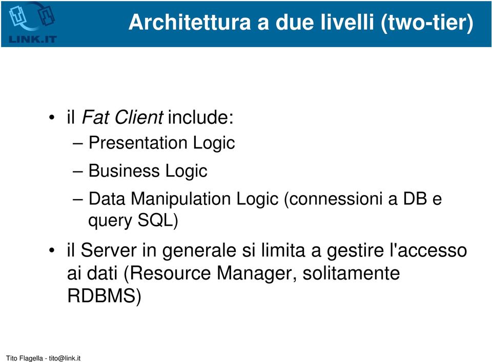 (connessioni a DB e query SQL) il Server in generale si