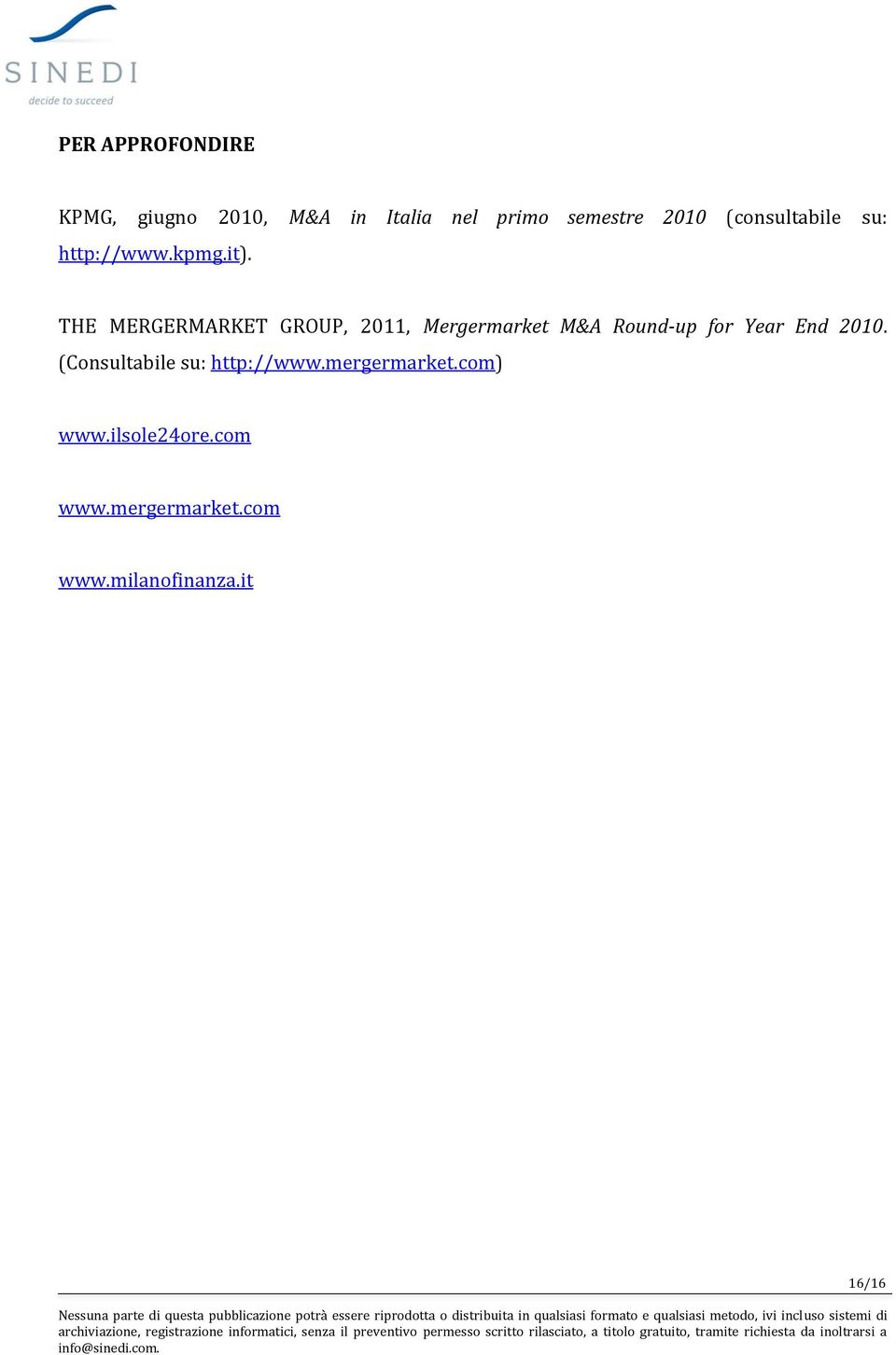 THE MERGERMARKET GROUP, 2011, Mergermarket M&A Round-up for Year End 2010.