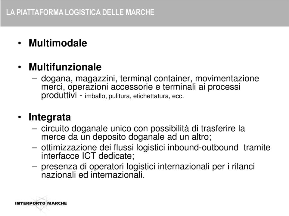 Integrata circuito doganale unico con possibilità di trasferire la merce da un deposito doganale ad un altro; ottimizzazione