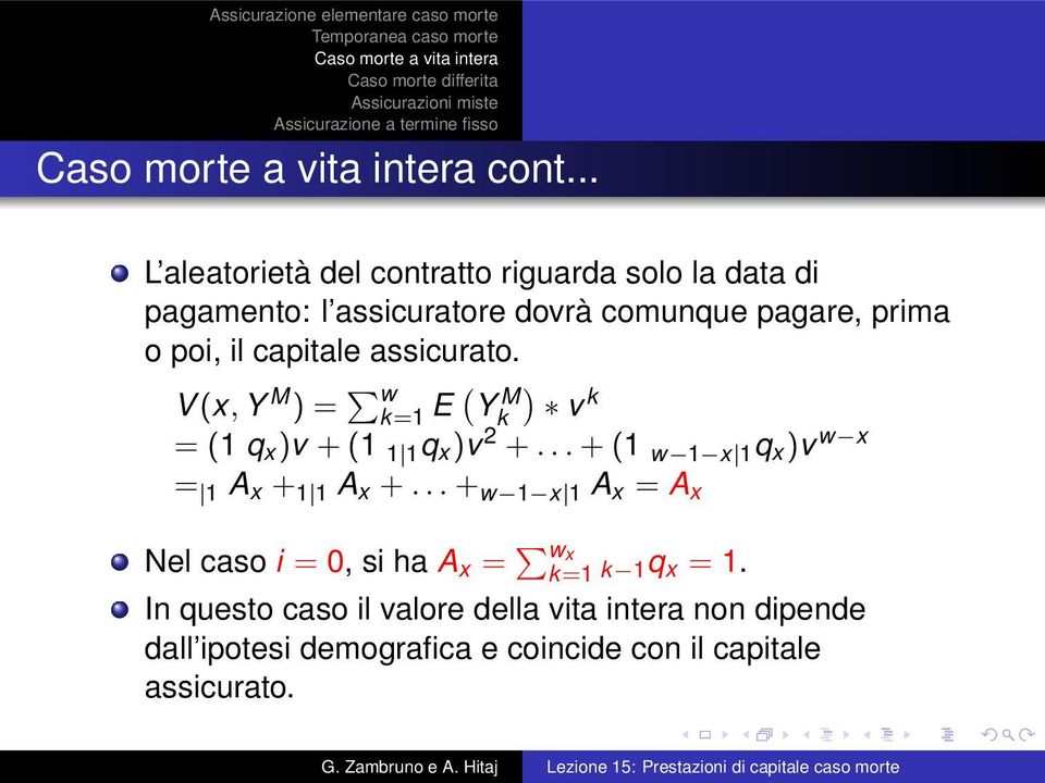 ..+(1 w 1 x 1 q x )v w x = 1 A x + 1 1 A x +...+ w 1 x 1 A x = A x Nel caso i = 0, si ha A x = w x k=1 k 1q x = 1.