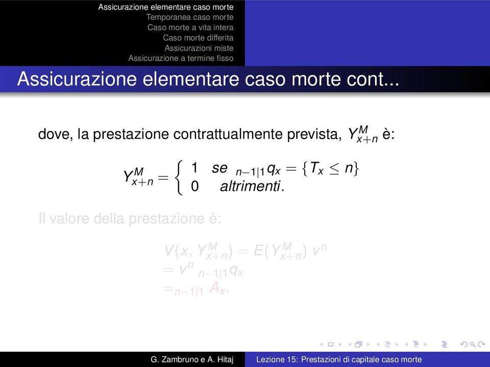 è: { Yx+n M 1 se = n 1 1 q x = {T x n} 0 altrimenti.